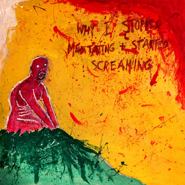 Why I Stopped Meditating and Started Screaming cover art