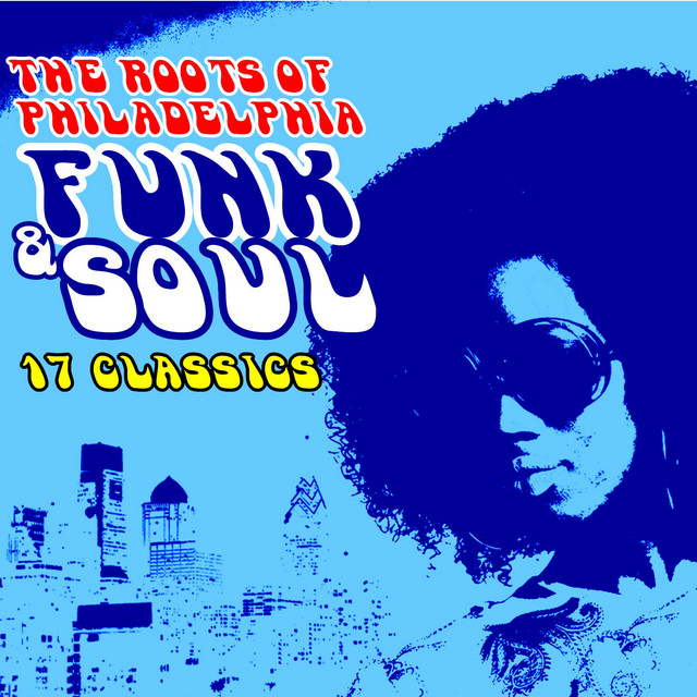 The Roots of Philadelphia Funk & Soul: 17 Classics - Compilation by ...