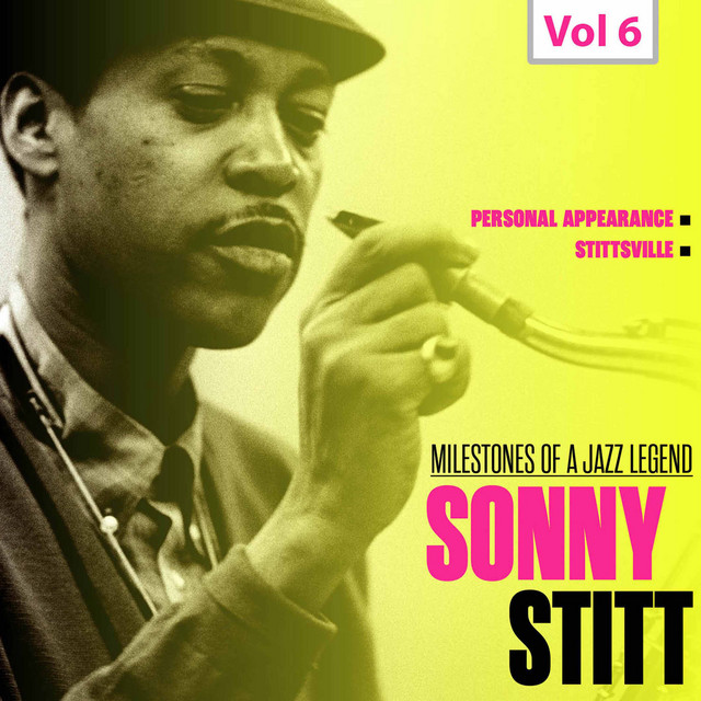 Milestones of a Jazz Legend: Sonny Stitt, Vol. 6 - Album by Sonny