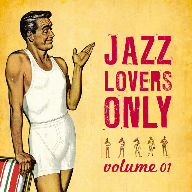 Jazz Lovers Only, Vol. 1 - Compilation by Various Artists | Spotify