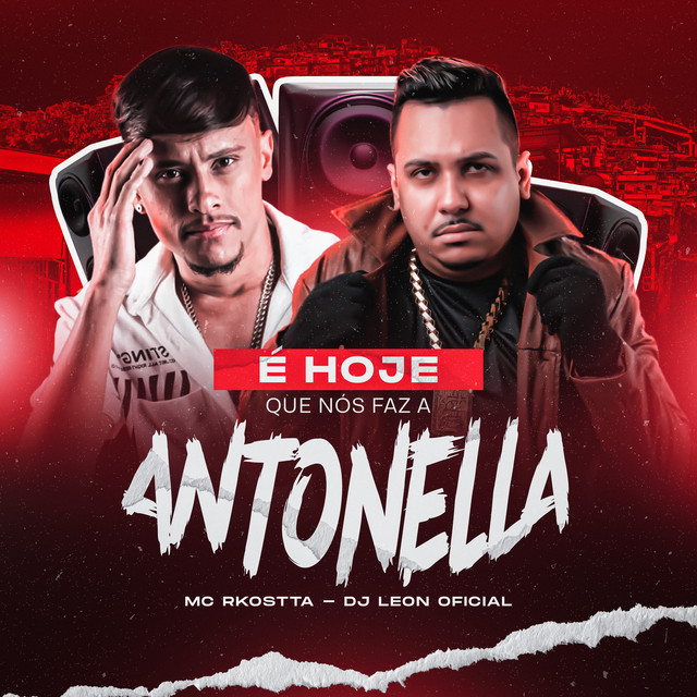 Mc Rkostta, Dj Leon Oficial – É Hoje Que Nois Faz a Antonella