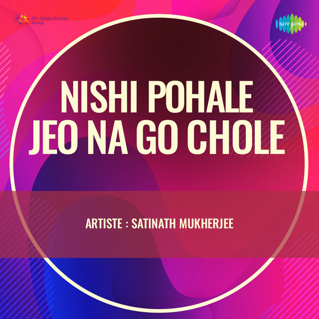Nishi Pohale Jeo Na Go Chole - Satinath Mukherjee cover art