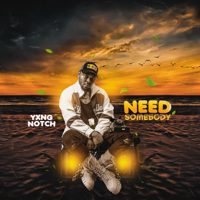 Need Somebody - Single by Yxng Notch | Spotify