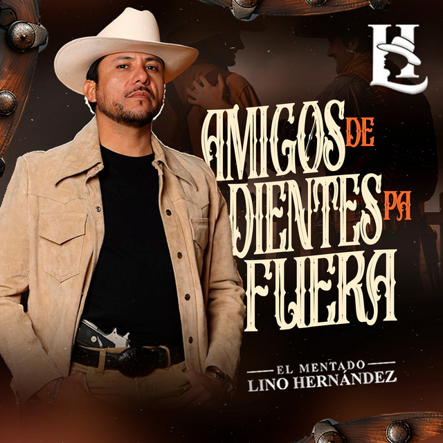 Album cover for Amigos De Dientes Pa Fuera by El Mentado Lino Hernandez
