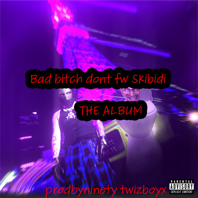 Bad bitch dont fw Skbidi (Deleted) cover art