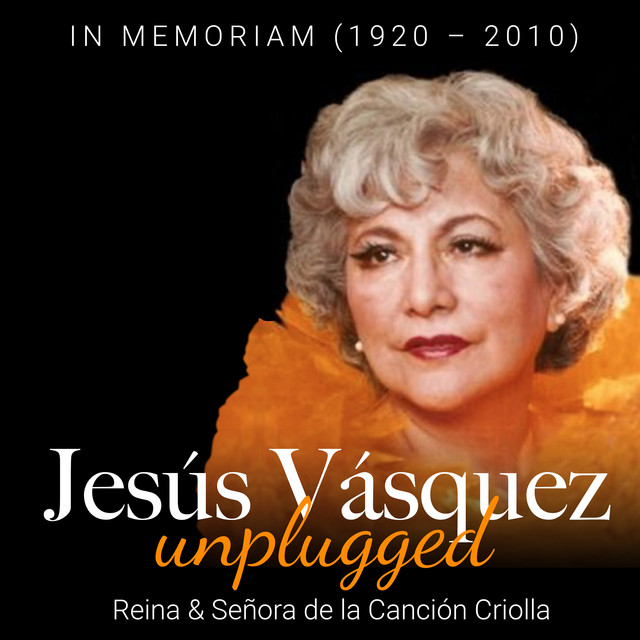 Jesús Vásquez: Reina & Señora de la Canción Criolla: In Memoriam 1920 - 2010 (Unplugged) cover art