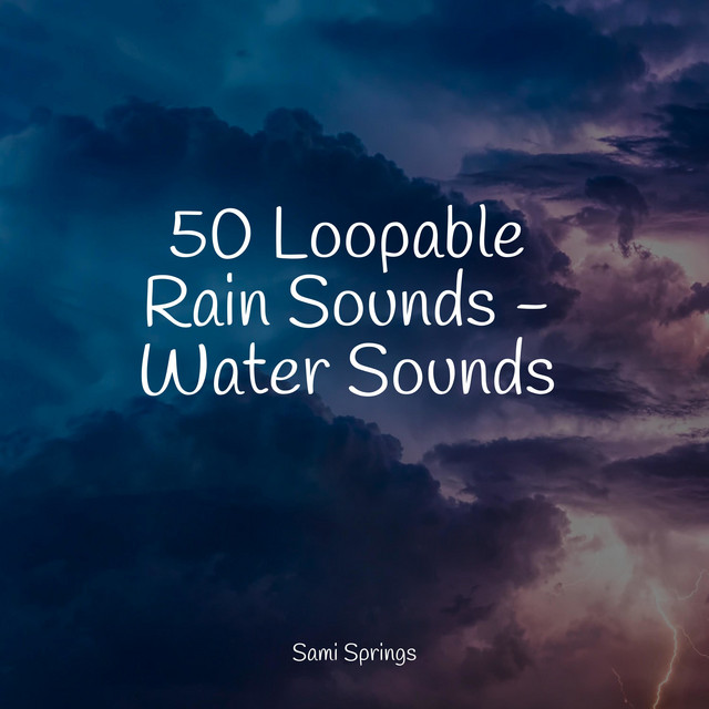 50 Loopable Rain Sounds - Water Sounds - Album by Relaxing Mindfulness ...