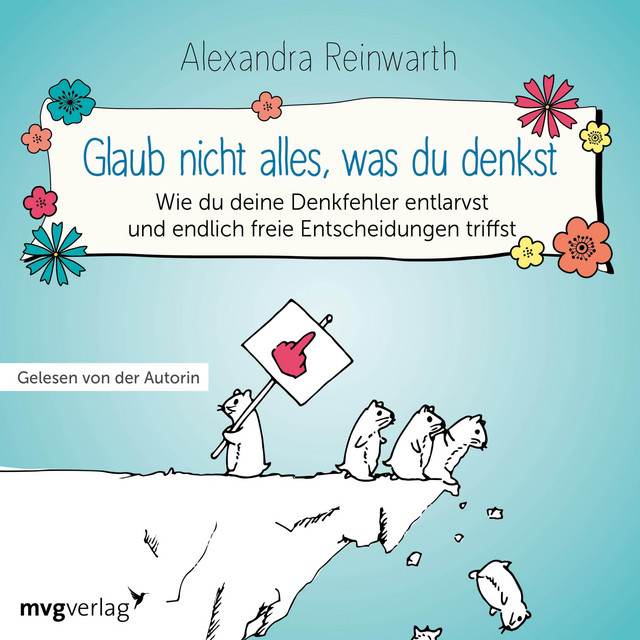 Glaub nicht alles, was du denkst (Wie du deine Denkfehler entlarvst und endlich die richtigen Entscheidungen triffst) cover art