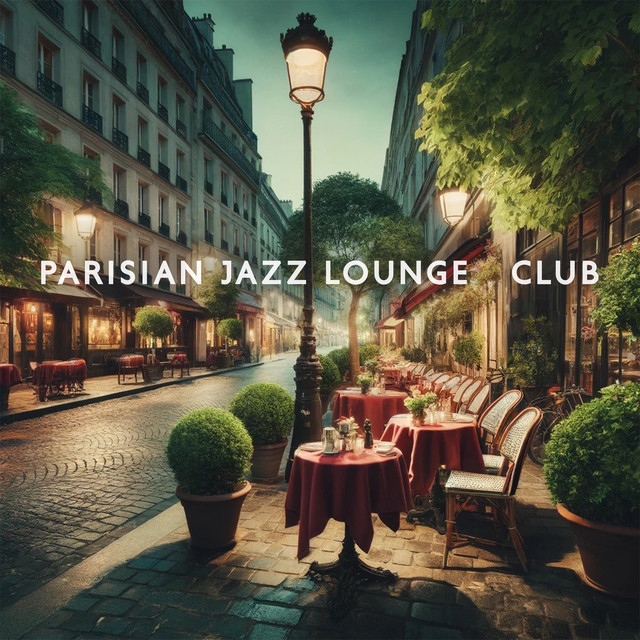 Parisian Jazz Lounge Club (The Very Best Chill Jazz for Cocktail Party, Rest & Relaxation, Midnight in Paris & Happy Fun All Night Long) cover art