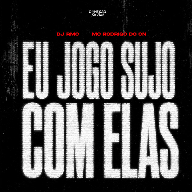 Eu Jogo Sujo Com Elas