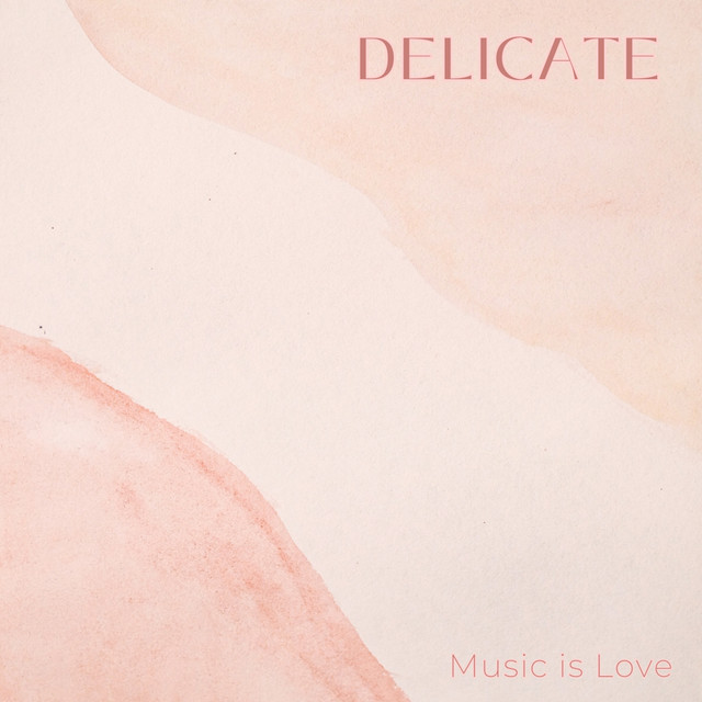 Delicate - Single by Music is Love | Spotify
