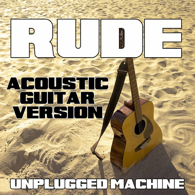 Rude (Acoustic Guitar Version) - Single by Unplugged Machine | Spotify