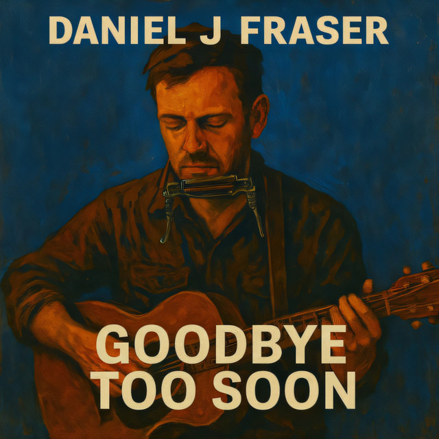 Daniel J Fraser – Goodbye Too Soon