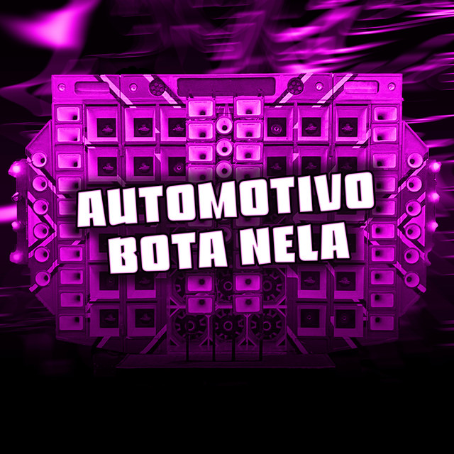 Automotivo Bota Nela