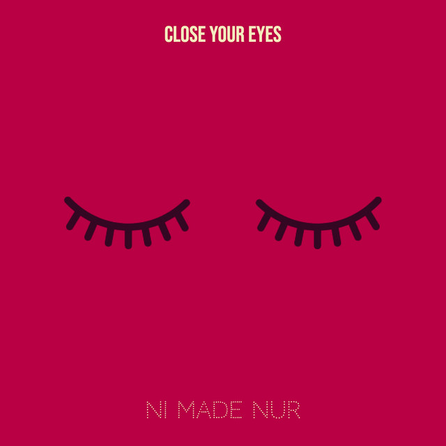 Обкладинка: Close Your Eyes — Ni Made Nur