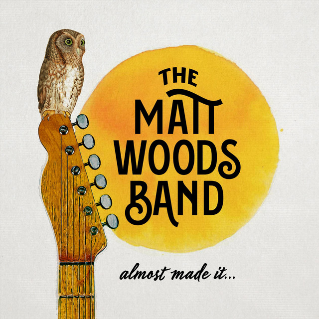 Almost Made It... - Album by The Matt Woods Band | Spotify
