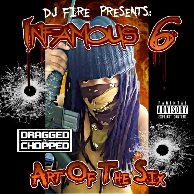 Art of the Six (DJ Fire Presents Infamous 6) [Dragged n Chopped