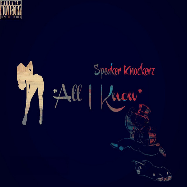 All I Know by Speaker Knockerz