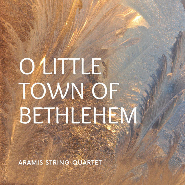 O Little Town of Bethlehem - Single by Aramis String Quartet | Spotify