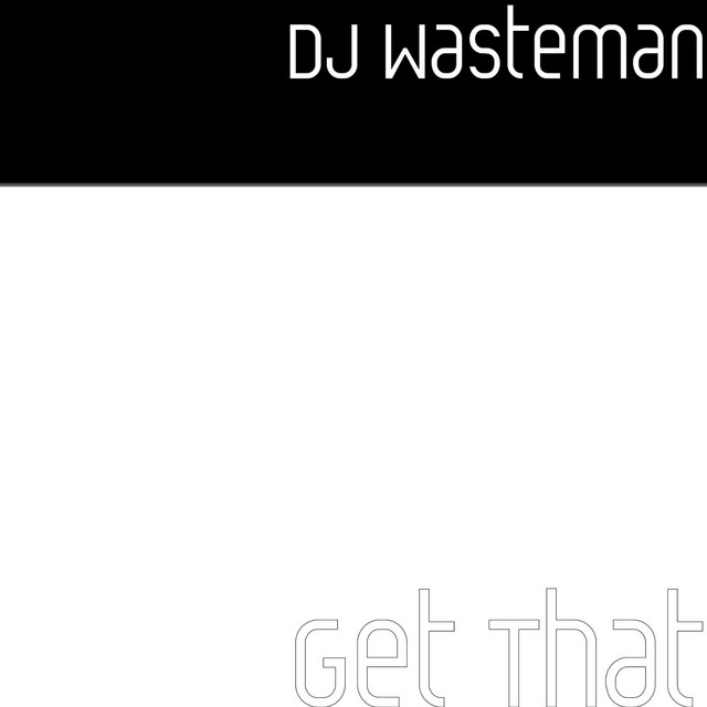 Get That - Single by DJ Wasteman | Spotify