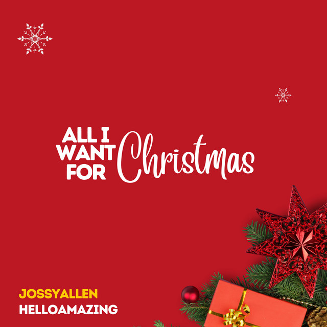 JossyAllen, HelloAMAZING – All I Want for Christmas
