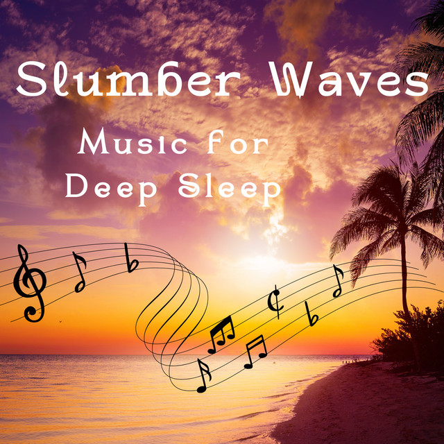 Slumber Waves - Music for Deep Sleep - Album by The Sleep Diaries | Spotify