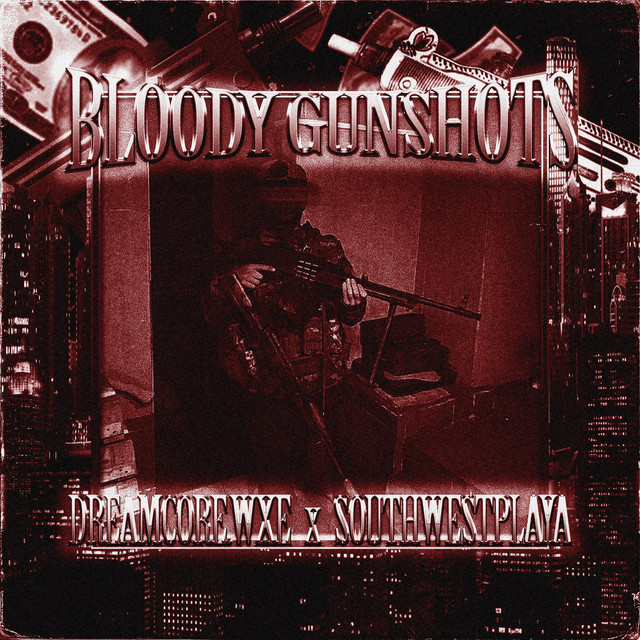 Cover art: BLOODY GUNSHOTS — dreamcore.wxe