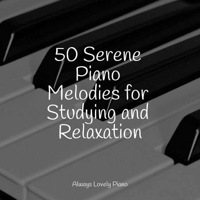 50 Serene Piano Melodies for Studying and Relaxation - Album by Calming ...