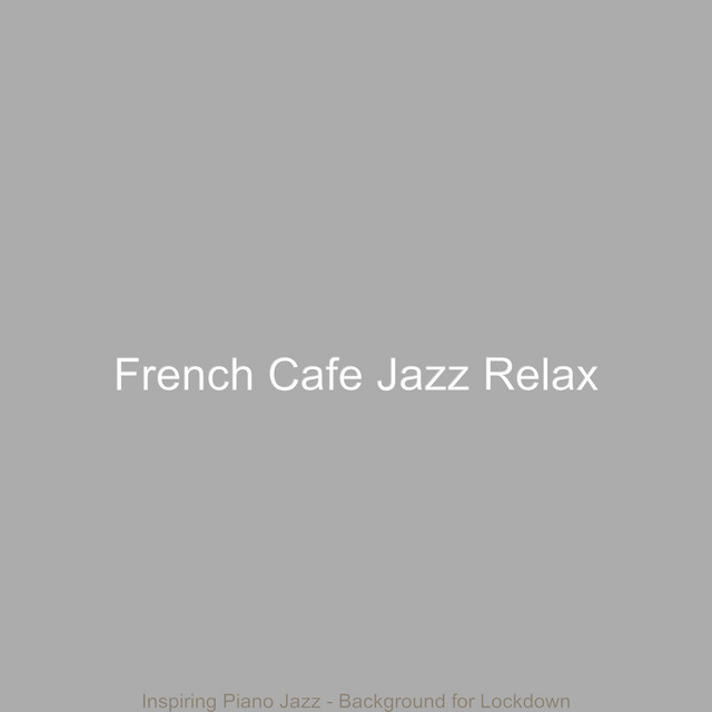 Inspiring Piano Jazz - Background for Lockdown - Album by French Cafe ...