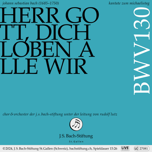 J.S. Bach: Herr Gott, dich loben alle wir, BWV 130 (Live)