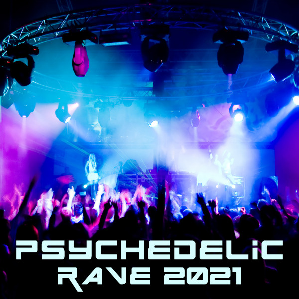 Psychedelic Rave 2021 - Compilation by Various Artists | Spotify