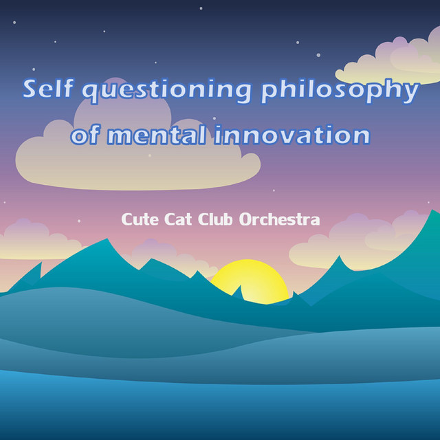 Self questioning philosophy of mental innovation - Single by Cute Cat ...