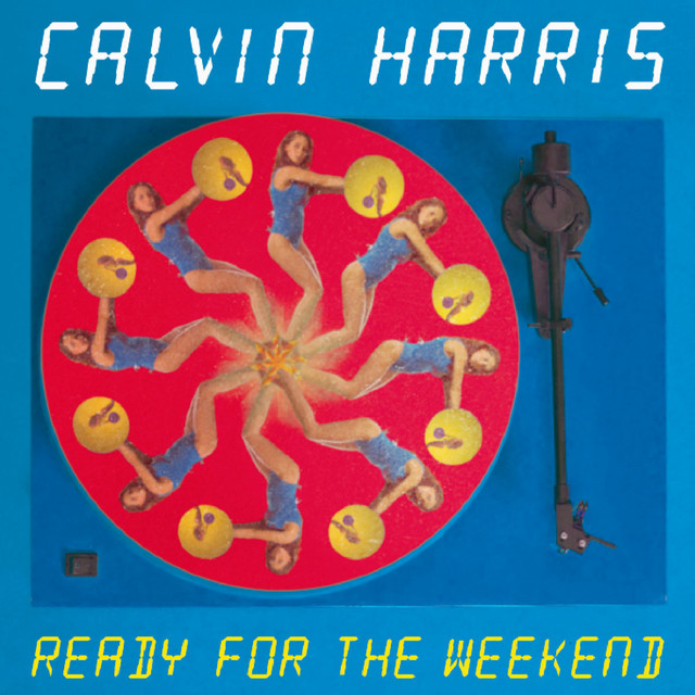 欧LP  Harris Ready For The Weekend 19075836921 Sony Music /00260 Ready For The Weekend - Single by Calvin Harris | Spotify