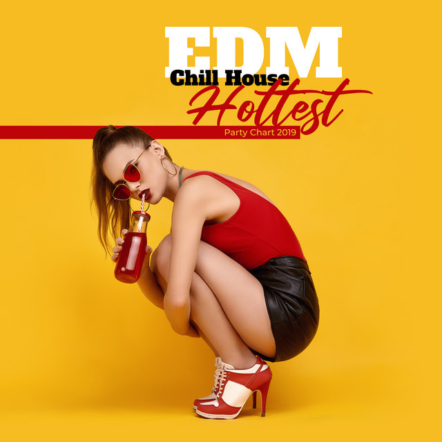 EDM Chill House Hottest Party Chart 2019 cover art