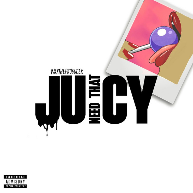 Need That Juicy