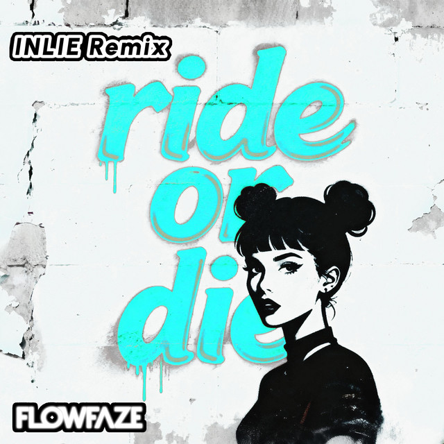 Обкладинка: ride or die - Inlie Remix — FLOWFAZE