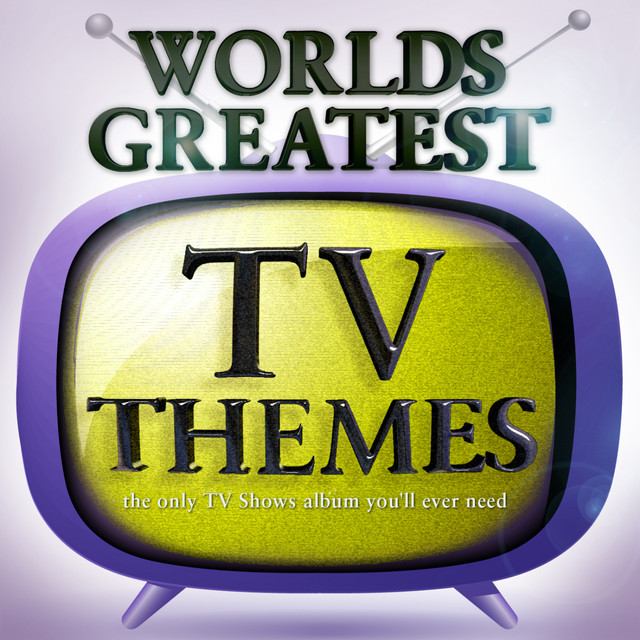 40 - Worlds Greatest Tv Themes - the Only Tv Shows Album You'll Ever Need cover art