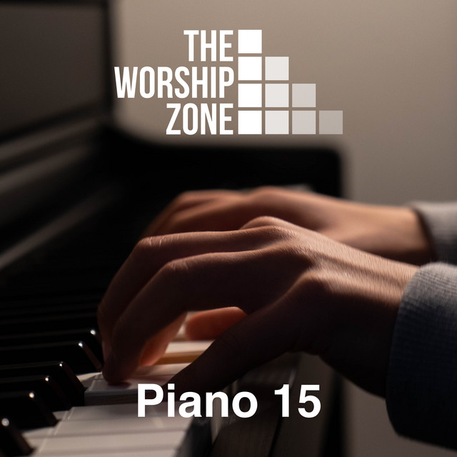Piano 15 - Album by The Worship Zone | Spotify