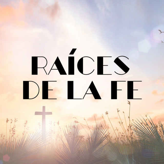 Raíces De La Fe