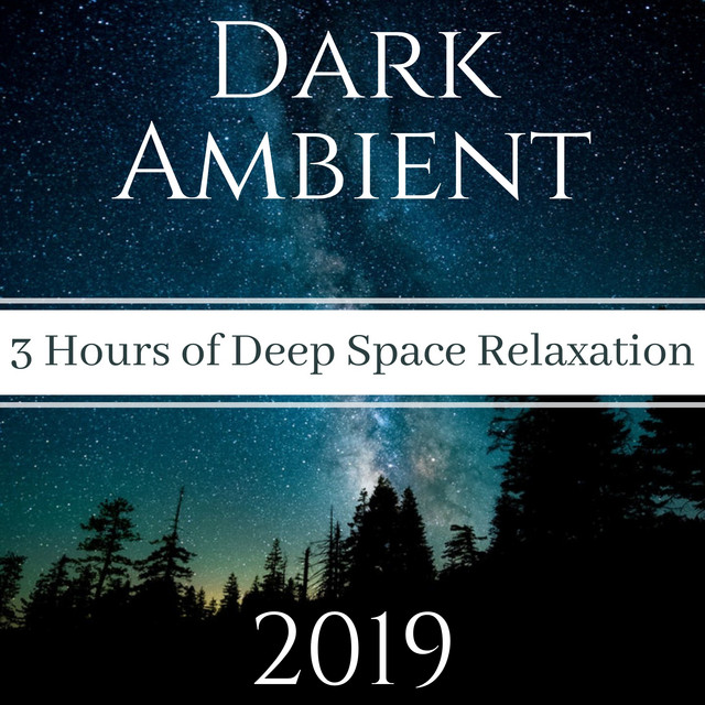 Dark Ambient 2019 - 3 Hours of Deep Space Relaxation cover art