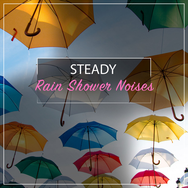 #11 Steady Rain Shower Noises cover art