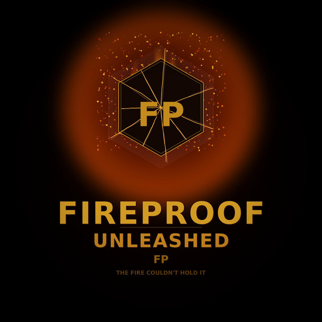 Fireproof Unleashed