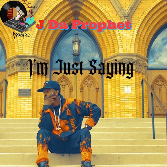I'm Just Saying - Album by J Da Prophet | Spotify