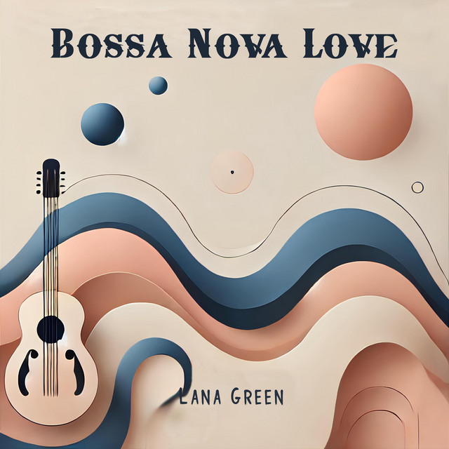 Обкладинка: Bossa Nova Love — Lana Green