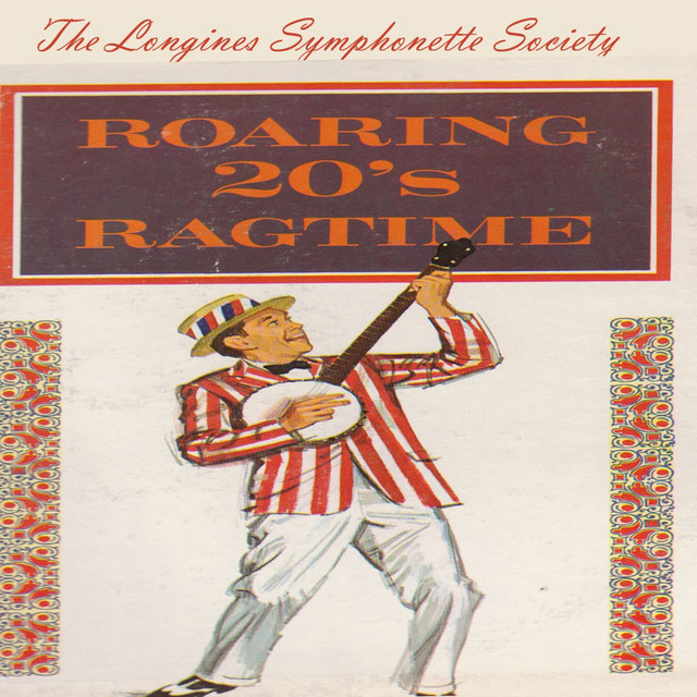 Roaring 20s Ragtime - Album by Longines Symphonette Society | Spotify