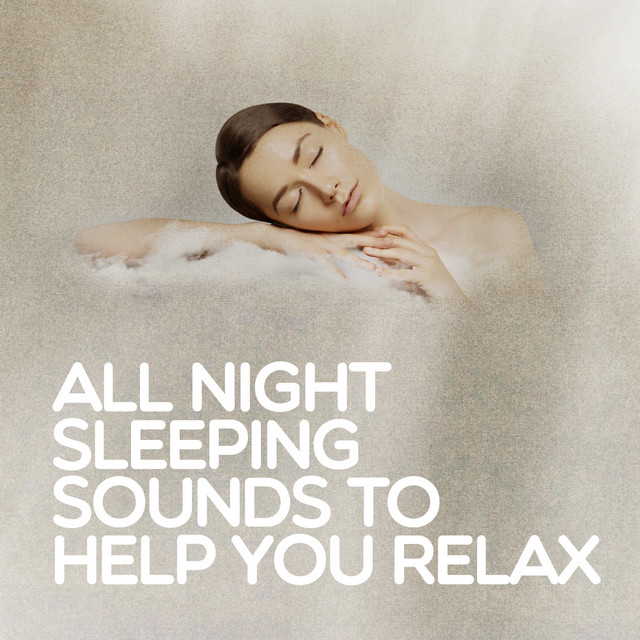 All Night Sleeping Sounds to Help You Relax cover art