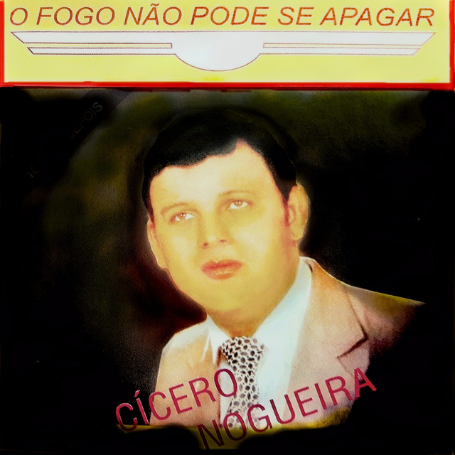 O Fogo Não Pode Se Apagar - música y letra de Cícero Nogueira