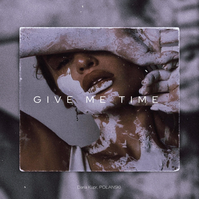 Обкладинка: Give Me Time — Daria Kupr