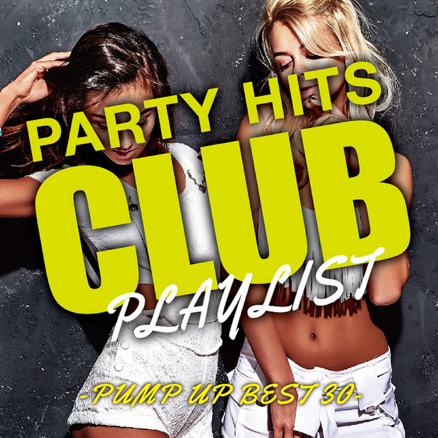 PARTY HITS CLUB PLAYLIST -PUMP UP BEST30- cover art