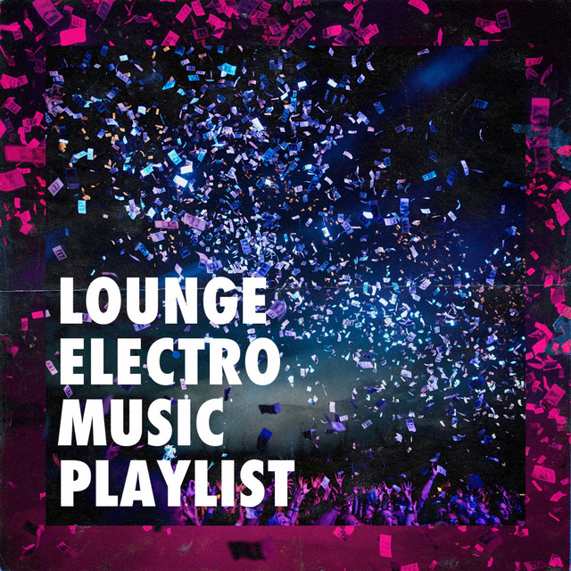 Lounge Electro Music Playlist cover art